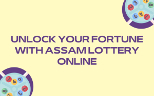 unlock your fortune with assam lottery online