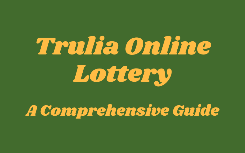 Trulia Online Lottery: A Comprehensive Guide